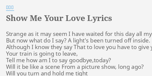 Show Me Your Love Lyrics By 蕭亞軒 Strange As It May