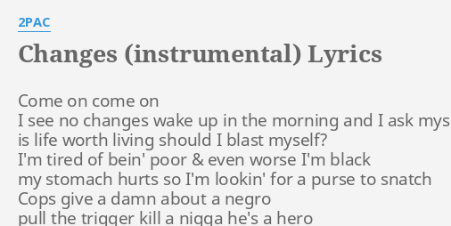 Changes Instrumental Lyrics By 2pac Come On Come On