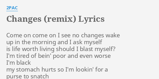 Changes Remix Lyrics By 2pac Come On Come On