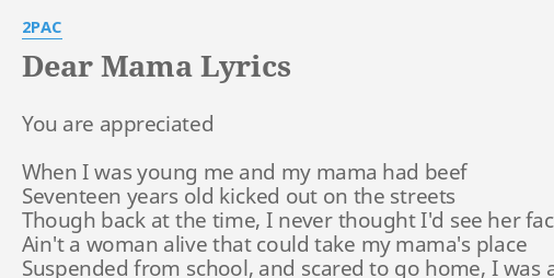 Dear Mama Lyrics By 2pac You Are Appreciated When
