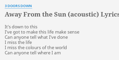 Away From The Sun Acoustic Lyrics By 3 Doors Down It S Down To