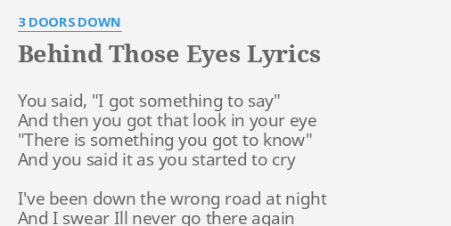 Behind Those Eyes Lyrics By 3 Doors Down You Said I Got