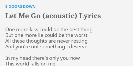 Let Me Go Acoustic Lyrics By 3 Doors Down One More Kiss Could