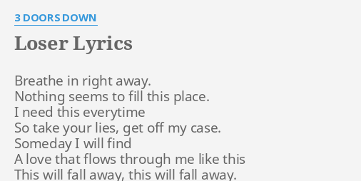 Loser Lyrics By 3 Doors Down Breathe In Right Away