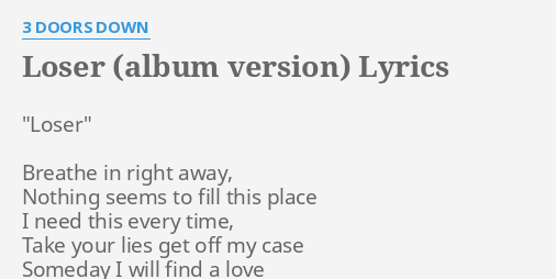Loser Album Version Lyrics By 3 Doors Down Loser Breathe In