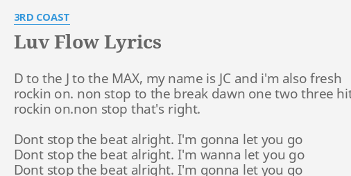 Luv Flow Lyrics By 3rd Coast D To The J