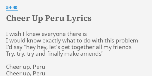 Cheer Up Peru Lyrics By 54 40 I Wish I Knew