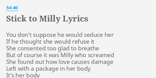 Stick To Milly Lyrics By 54 40 You Don T Suppose He