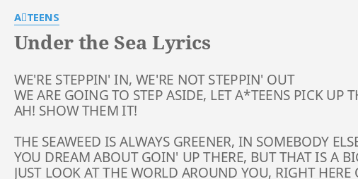 Under The Sea Lyrics By A Teens We Re Steppin In We Re