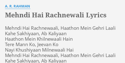 Mehndi Hai Rachnewali Lyrics By A R Rahman Mehndi Hai Rachnewaali Haathon Enjoy all the latest desi tv serials online. mehndi hai rachnewali lyrics by a r