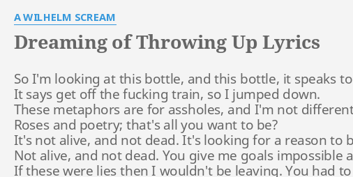 Dreaming Of Throwing Up Lyrics By A Wilhelm Scream So I M Looking At