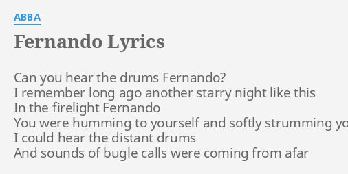 Fernando Lyrics By Abba Can You Hear The / there was something in the air that night the stars were bright, fernando they were shining there for you and me for liberty. fernando lyrics by abba can you hear