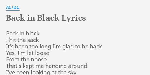 BACK IN BLACK" LYRICS by AC/DC: Back in black I...