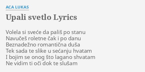 upali svetlo da se gledamo u oci