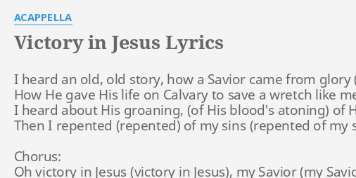Victory In Jesus Lyrics By Acappella I Heard An Old