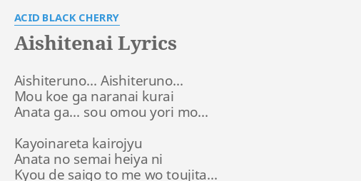 Aishitenai Lyrics By Acid Black Cherry Aishiteruno Aishiteruno Mou Koe