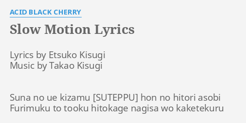 Slow Motion Lyrics By Acid Black Cherry Lyrics By Etsuko Kisugi