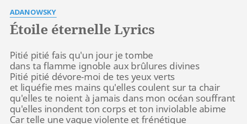Etoile Eternelle Lyrics By Adanowsky Pitie Pitie Fais Qu Un