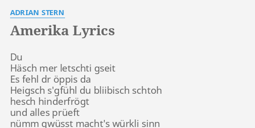 Amerika Lyrics By Adrian Stern Du Hasch Mer Letschti