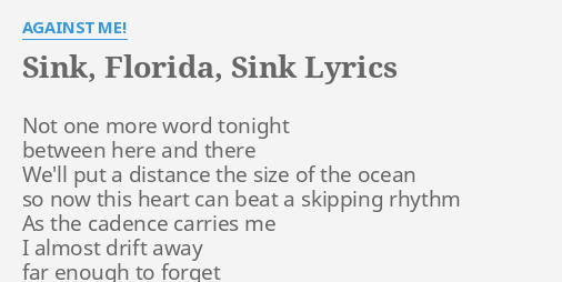 Sink Florida Sink Lyrics By Against Me Not One More Word