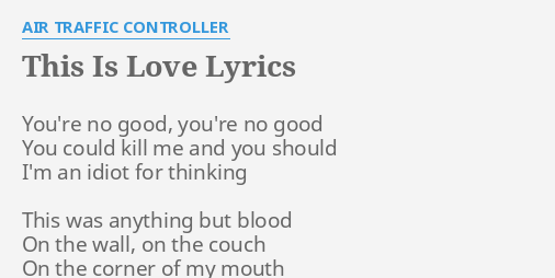 This Is Love" Lyrics By Air Traffic Controller: You're No Good, You're...