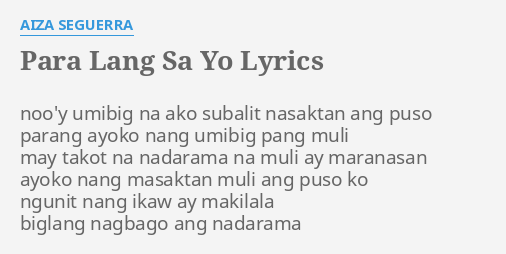 "PARA LANG SA YO" LYRICS by AIZA SEGUERRA: noo'y umibig na ako...