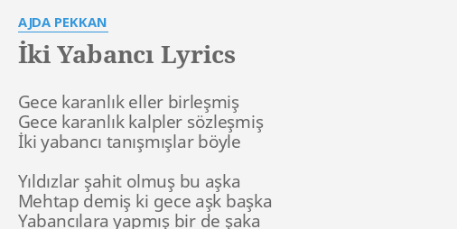 Iki Yabanci Lyrics By Ajda Pekkan Gece Karanlik Eller Birlesmis