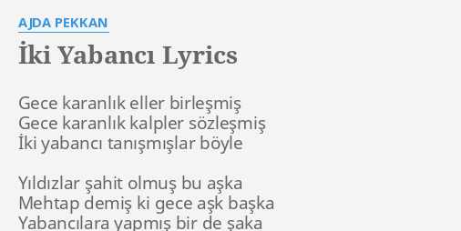 iki yabanci lyrics by ajda pekkan gece karanlik eller birlesmis iki yabanci lyrics by ajda pekkan gece karanlik eller birlesmis