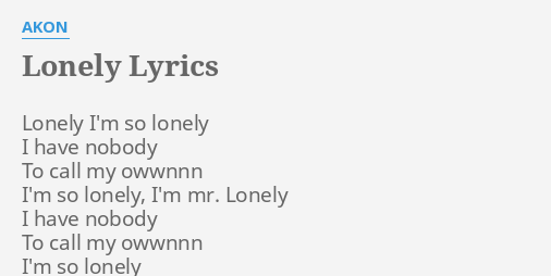 "LONELY" LYRICS by AKON: Lonely I'm so lonely...