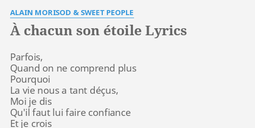 A Chacun Son Etoile Lyrics By Alain Morisod Sweet People Parfois Quand On Ne