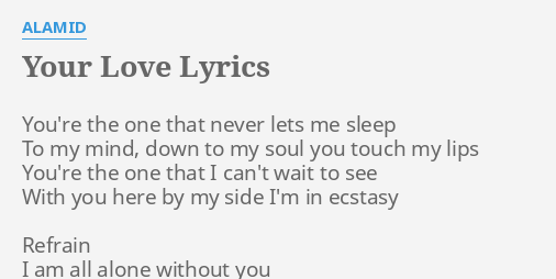 YOUR LOVE LYRICS by ALAMID: You're the one that