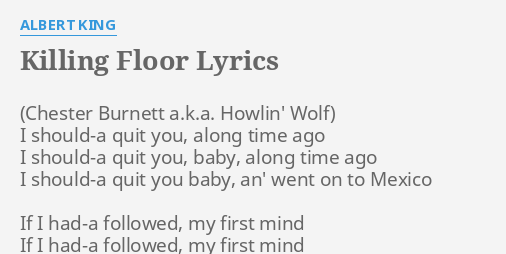 Killing Floor Lyrics By Albert King I Should A Quit You