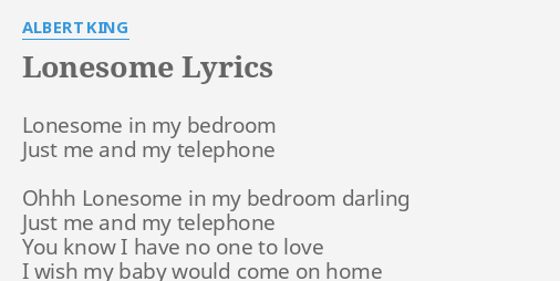 lonesome" lyricsalbert king: lonesome in my bedroom