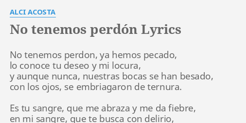 No Tenemos Perdon Lyrics By Alci Acosta No Tenemos Perdon Ya lyrics by alci acosta