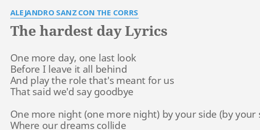 The Hardest Day Lyrics By Alejandro Sanz Con The Corrs One More Day One