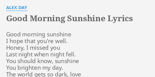 Good Morning Sunshine Lyrics By Alex Day Good Morning Sunshine I