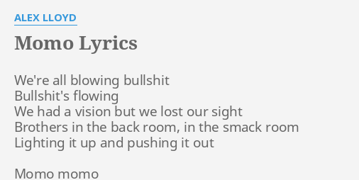 momo-lyrics-by-alex-lloyd-we-re-all-blowing-bullshit