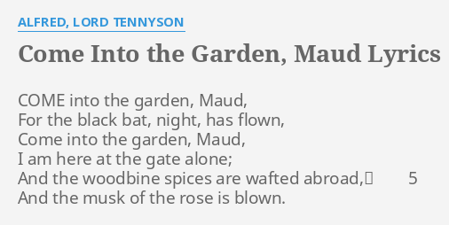 Come Into The Garden Maud Lyrics By Alfred Lord Tennyson Come