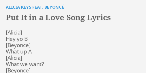 Put It In A Love Song Lyrics By Alicia Keys Feat Beyonce Hey Yo B What