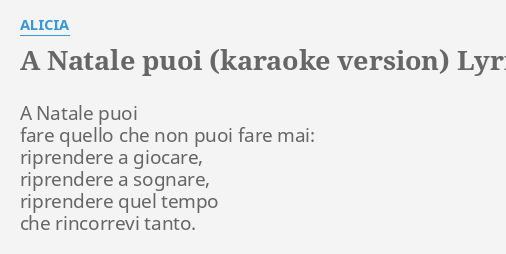 A Natale Puoi Testo.A Natale Puoi Karaoke Version Lyrics By Alicia A Natale Puoi Fare