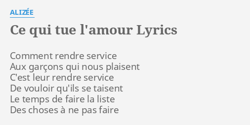 Ce Qui Tue L Amour Lyrics By Alizee Comment Rendre Service Aux
