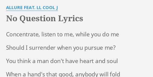 No Question Lyrics By Allure Feat Ll Cool J Concentrate Listen To Me