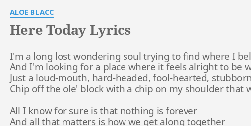 Here Today Lyrics By Aloe Blacc I M A Long Lost