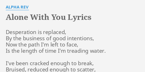 Alone With You Lyrics By Alpha Rev Desperation Is Replaced By