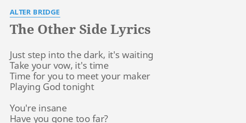 The Other Side Lyrics By Alter Bridge Just Step Into The