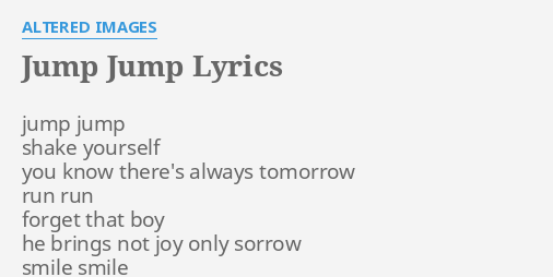 Jump Jump Lyrics By Altered Images Jump Jump Shake Yourself