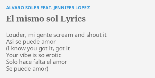 "EL MISMO SOL" LYRICS by ALVARO SOLER FEAT. JENNIFER LOPEZ: Louder, mi