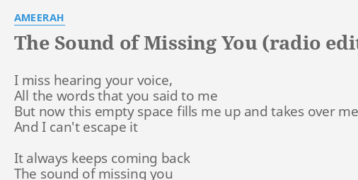 The Sound Of Missing You Radio Edit Lyrics By Ameerah I Miss