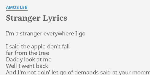 Stranger Lyrics By Amos Lee I M A Stranger Everywhere