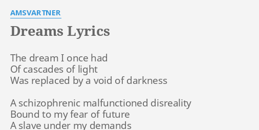 "DREAMS" LYRICS by AMSVARTNER: The dream I once...